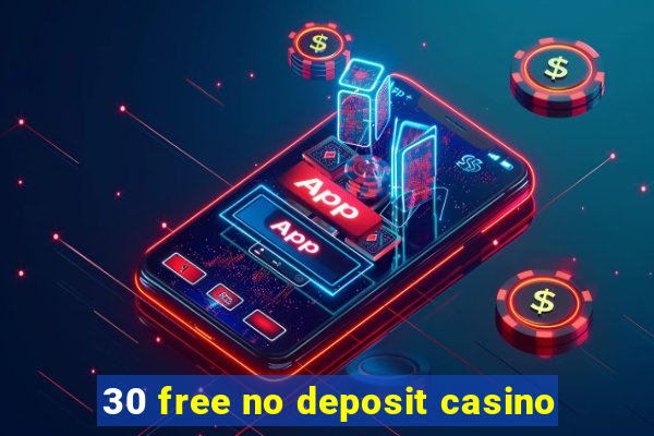 30 free no deposit casino