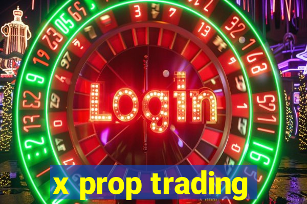 x prop trading