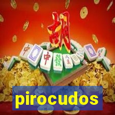 pirocudos