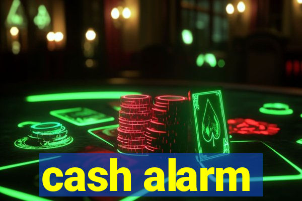 cash alarm