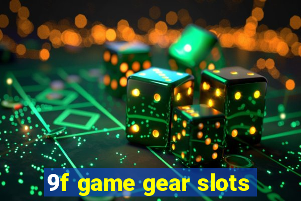 9f game gear slots