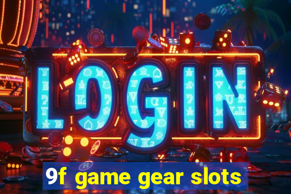 9f game gear slots