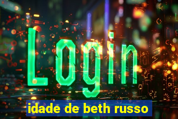 idade de beth russo