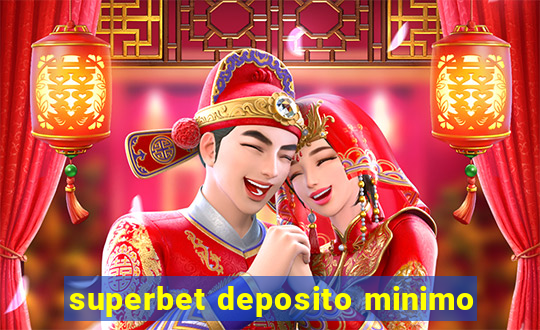 superbet deposito minimo