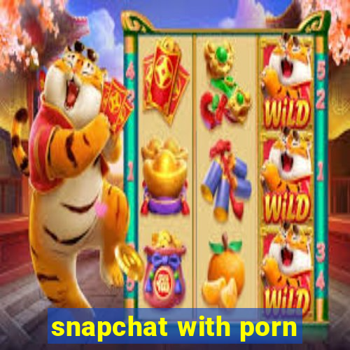 snapchat with porn