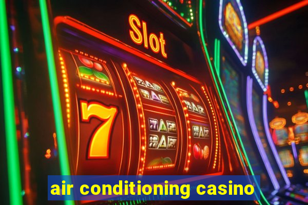 air conditioning casino