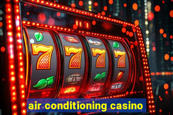 air conditioning casino