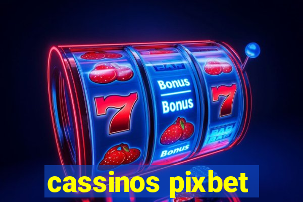 cassinos pixbet