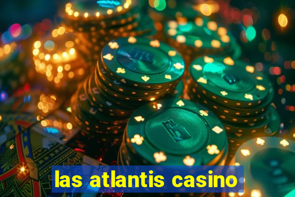 las atlantis casino