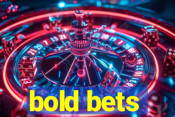 bold bets