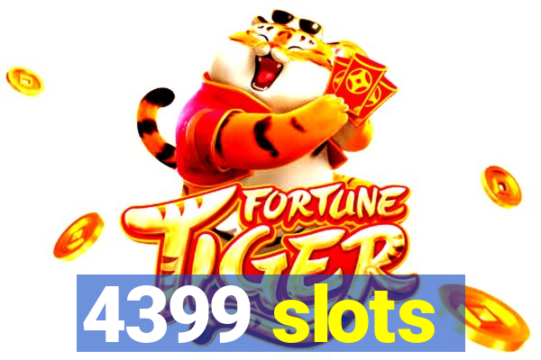 4399 slots