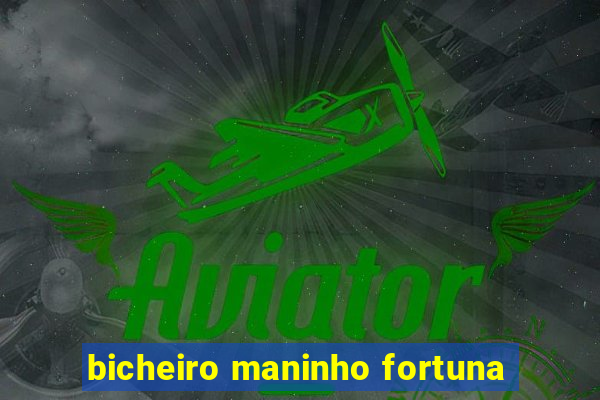 bicheiro maninho fortuna