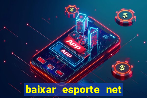 baixar esporte net vip bet