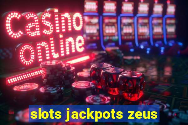 slots jackpots zeus