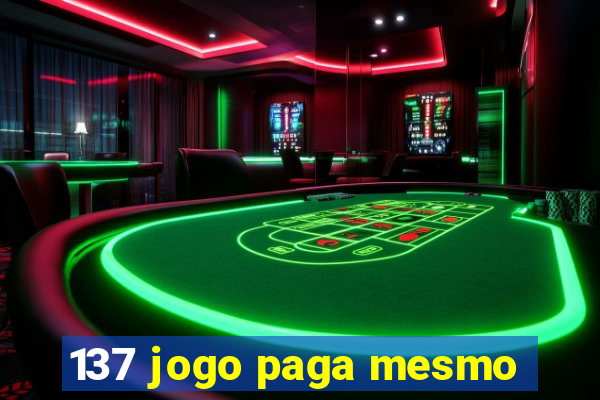 137 jogo paga mesmo