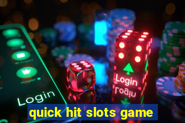 quick hit slots game