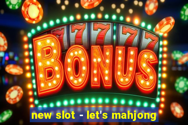 new slot - let's mahjong