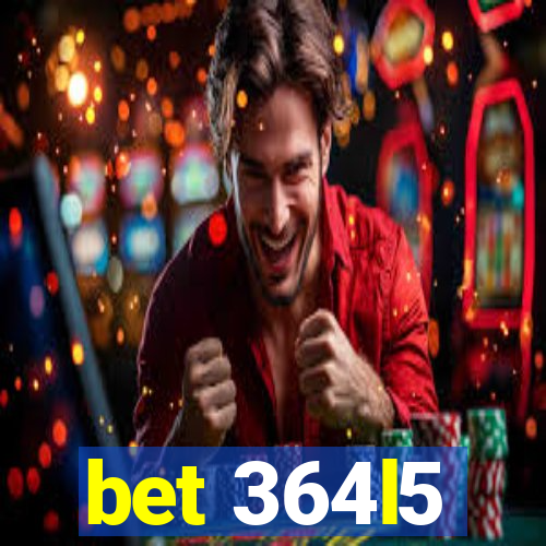 bet 364l5