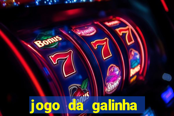 jogo da galinha que ganha dinheiro