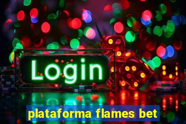 plataforma flames bet