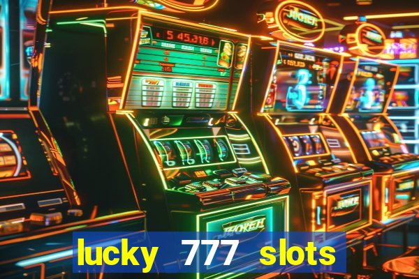 lucky 777 slots real money gcash