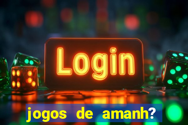 jogos de amanh? para apostar