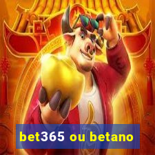 bet365 ou betano