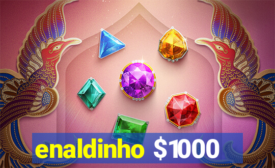 enaldinho $1000