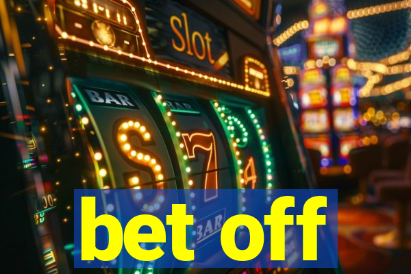 bet off