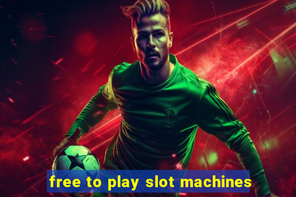 free to play slot machines