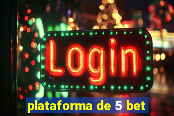 plataforma de 5 bet