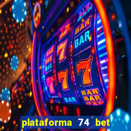 plataforma 74 bet 茅 confi谩vel