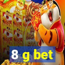 8 g bet