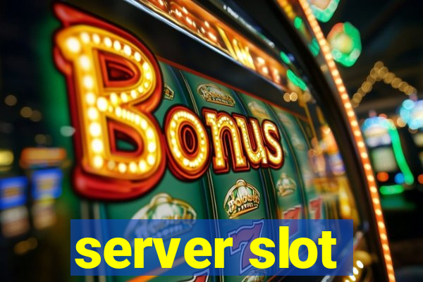 server slot