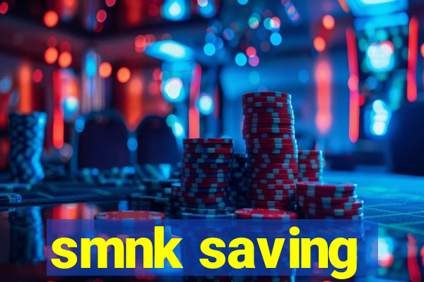 smnk saving