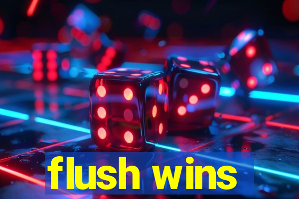 flush wins