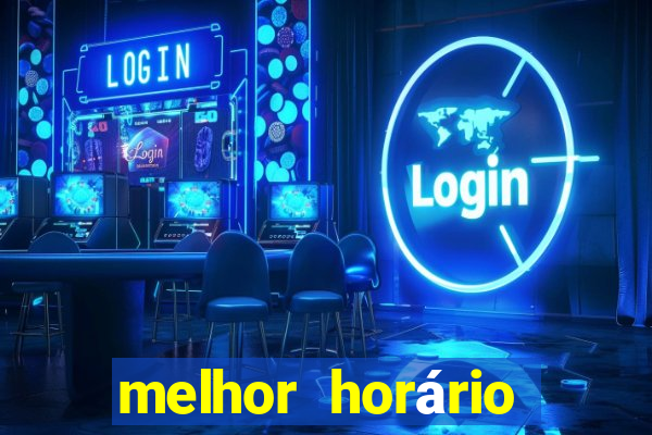 melhor horário para jogar fortune tiger esporte da sorte