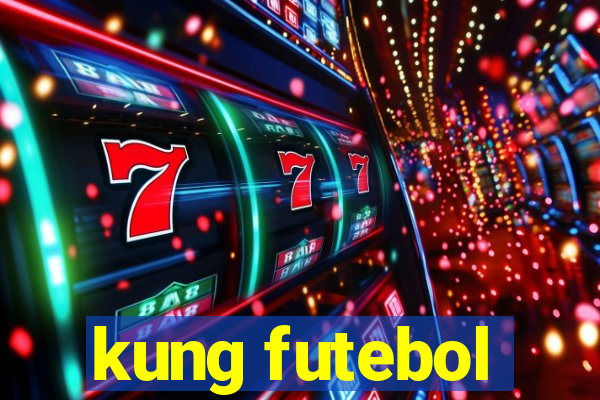 kung futebol