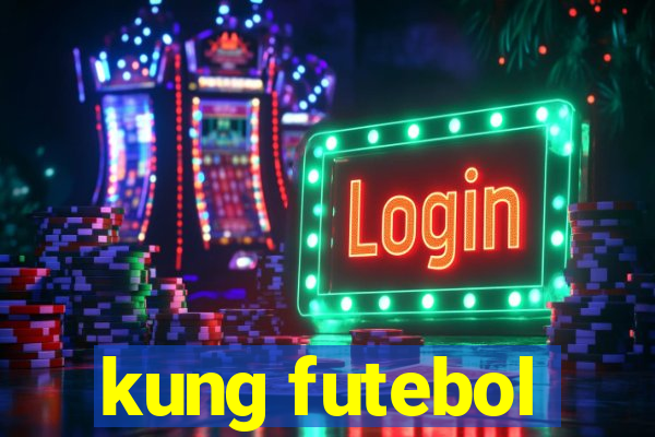 kung futebol