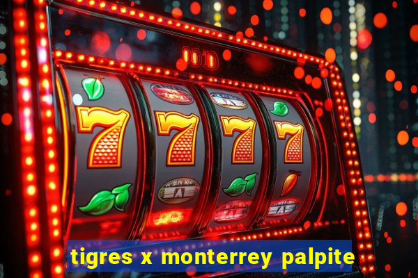 tigres x monterrey palpite