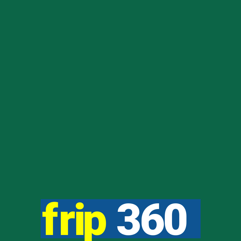 frip 360