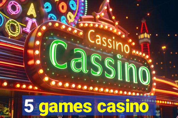 5 games casino