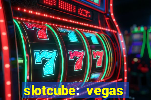 slotcube: vegas casino games