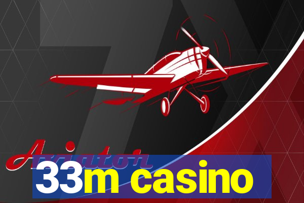 33m casino