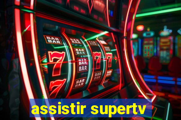 assistir supertv