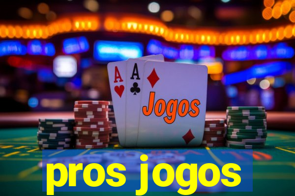 pros jogos