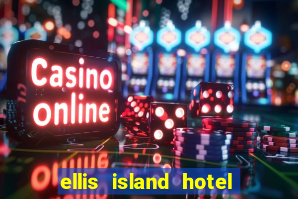 ellis island hotel & casino