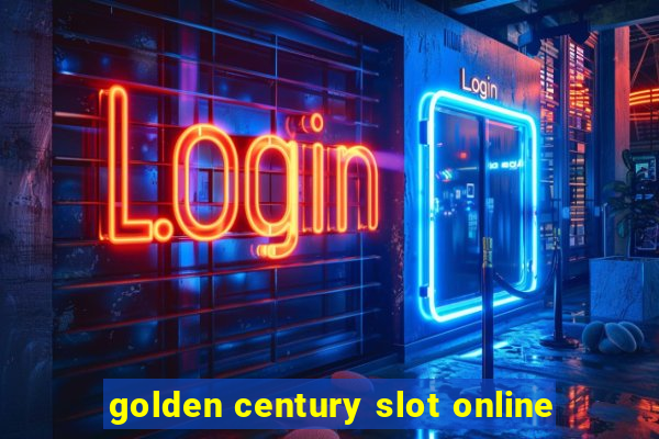 golden century slot online