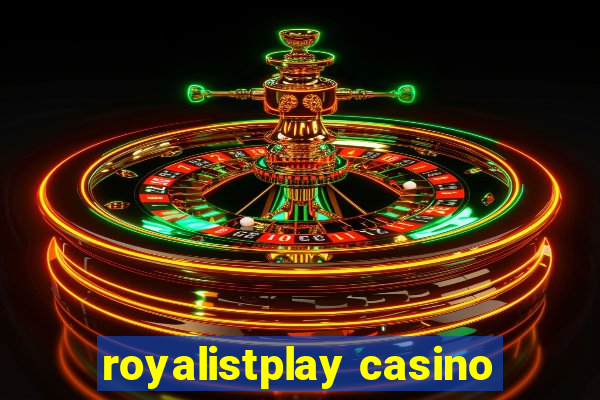 royalistplay casino