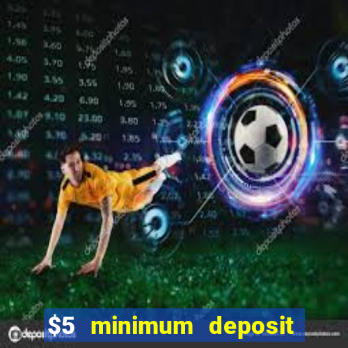 $5 minimum deposit casino 2020